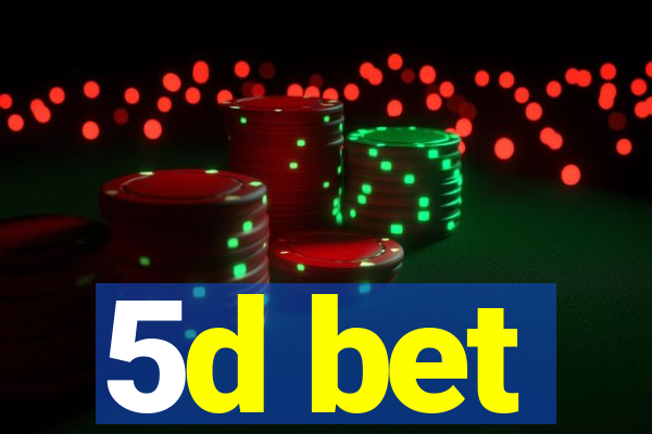 5d bet